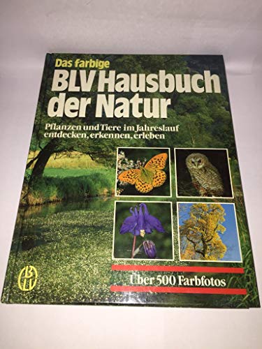 Beispielbild fr Das farbige BLV Hausbuch der Natur. (6673 333). Pflanzen und Tiere im Jahreslauf entdecken, erkennen, erleben zum Verkauf von medimops