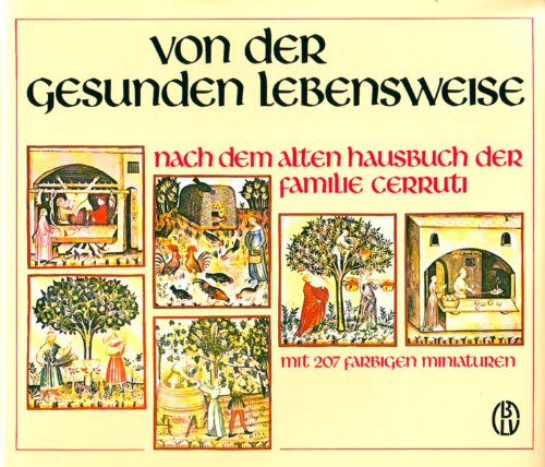 Von der gesunden Lebensweise : nach d. alten Hausbuch d. Familie Cerruti. [red. Leitung: Mariella...