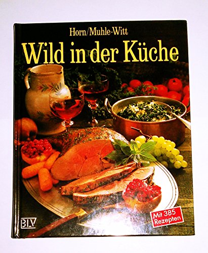 Stock image for Wild in der Kche. Mit 385 Rezepten for sale by medimops