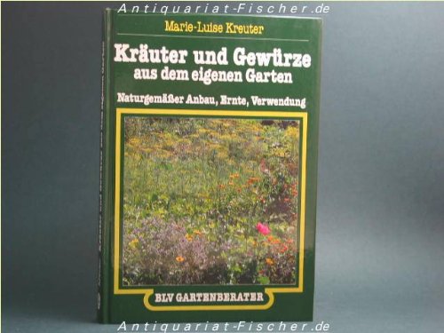 9783405130701: Kruter und Gewrze aus dem eigenen Garten. Naturgemsser Anbau, Ernte, Verwendung