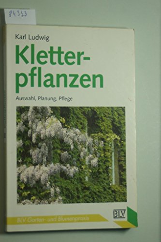 Imagen de archivo de Kletterpflanzen. Auswahl, Pflanzung, Pflege. a la venta por Leserstrahl  (Preise inkl. MwSt.)