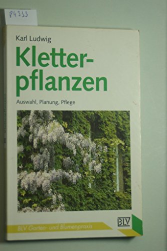 Stock image for Kletterpflanzen. Auswahl, Pflanzung, Pflege. for sale by Leserstrahl  (Preise inkl. MwSt.)