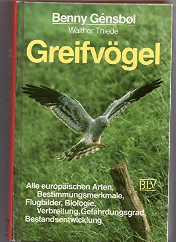 Stock image for Greifvgel. Alle europischen Arten, Bestimmungsmerkmale, Flugbilder, Biologie, Verbreitung, Gefhrdungsgrad, Bestandsentwicklung for sale by medimops