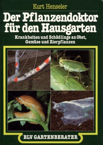 Stock image for Der Pflanzendoktor fr den Hausgarten. Krankheiten und Schdlinge an Obst, Gemse und Zierpflanzen for sale by medimops