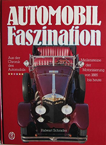 Beispielbild fr Automobil Faszination. Aus der Chronik des Automobils: Meilensteine der Motorisierung von 1885 bis heute. zum Verkauf von Steamhead Records & Books