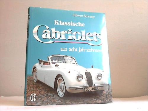 9783405132910: Klassische Cabriolets aus acht Jahrzehnten by Schrader, Halwart