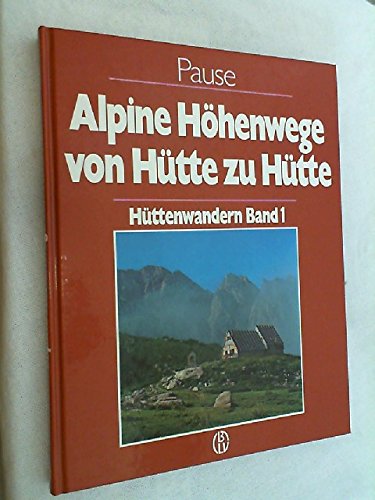 9783405133375: Alpine Hhenwege von Htte zu Htte. Httenwandern Band 1.