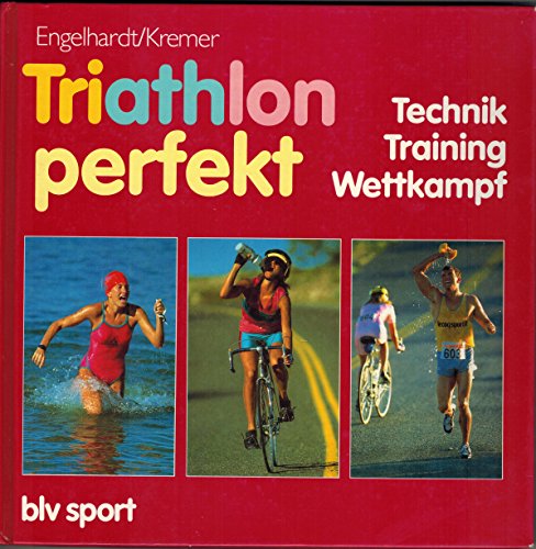 Stock image for Triathlon perfekt. Technik, Training, Wettkampf for sale by Gerald Wollermann