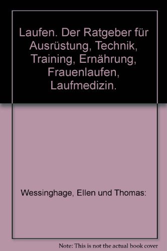 Laufen., Der Ratgeber für Ausrüstung, Technik, Training, Ernährung, Frauenlaufen, Laufmedizin.