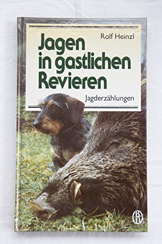 Jagen in gastlichen Revieren - Heinzl, Rolf