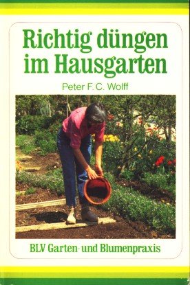 Beispielbild fr Richtig dngen im Hausgarten - (= BLV Garten- und Blumenpraxis) - zum Verkauf von Martin Preu / Akademische Buchhandlung Woetzel