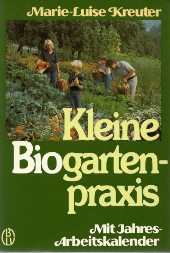 Beispielbild fr Kleine Biogartenpraxis. (5837 880). Mit Jahres- Arbeitskalender zum Verkauf von medimops