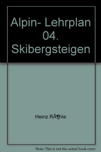 Beispielbild fr Alpin- Lehrplan 04. Skibergsteigen zum Verkauf von Versandantiquariat Felix Mcke