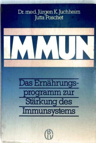 Stock image for Immun : d. Ernhrungsprogramm zur Strkung d. Immunsystems. Jrgen K. Juchheim ; Jutta Poschet. [Zeichn.: Barbara von Damnitz] for sale by Hbner Einzelunternehmen