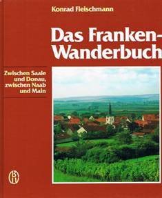 Beispielbild fr Das Franken-Wanderbuch - Zwischen Saale und Donau, zwischen Naab und Main zum Verkauf von 3 Mile Island