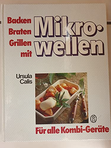 Beispielbild fr Backen, Braten, Grillen mit Mikrowellen. Fr alle Kombi- Gerte zum Verkauf von medimops