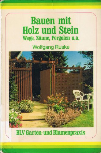 Beispielbild fr Bauen mit Holz und Stein. Wege, Zune, Pergola u. a. zum Verkauf von medimops