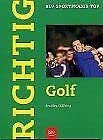 Beispielbild fr Richtig Golf. Technik, Taktik, Psyche zum Verkauf von Versandantiquariat Felix Mcke