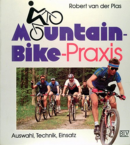 Stock image for Mountain-Bike-Praxis. Auswahl, Technik, Einsatz for sale by Bernhard Kiewel Rare Books