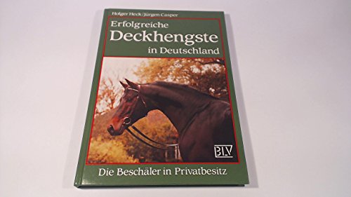 Stock image for Erfolgreiche Deckhengste in Deutschland. Die Beschler in Privatbesitz for sale by medimops