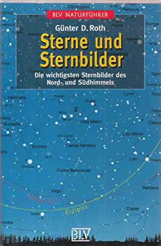 Sterne und Sternbilder : die wichtigsten Sternbilder des Nord- und Südhimmels.