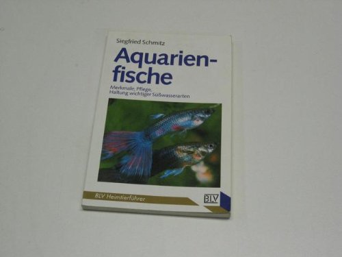 Aquarienfische. Merkmale, Pflege, Haltung wichtiger SÃ¼ÃŸwasserarten. (9783405138523) by Unknown Author