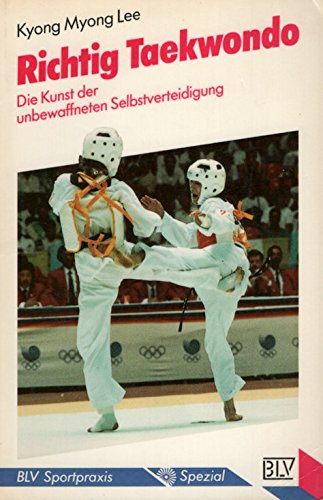 Imagen de archivo de Richtig Taekwondo (8280 584). Die Kunst der unbewaffneten Selbstverteidigung a la venta por medimops