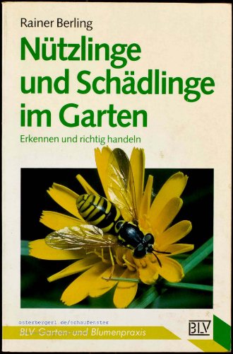Stock image for Ntzlinge und Schdlinge im Garten. Erkennen und richtig handeln for sale by Ostmark-Antiquariat Franz Maier