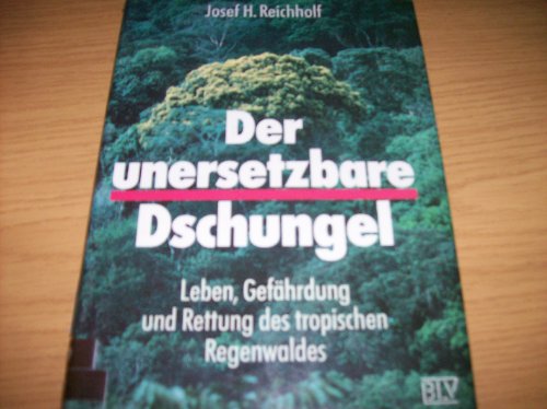 Stock image for Der unersetzbare Dschungel. Leben, Gefhrdung und Rettung des tropischen Regenwaldes for sale by Bernhard Kiewel Rare Books