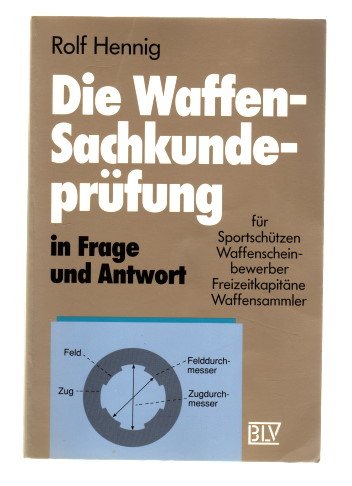 Stock image for Die Waffen-Sachkundeprfung in Frage und Antwort. Fr Sportschtzen, Waffenscheinbewerber, Freizeitkapitne, Waffensammler. for sale by Grammat Antiquariat