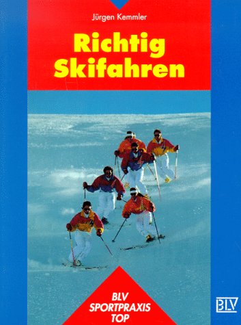 BLV Sportpraxis Top: Richtig Skifahren. (Mit zahlreichen Abb. im Text).