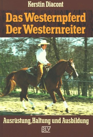 Beispielbild fr Das Westernpferd - Der Westernreiter - Ausrstung, Haltung und Ausbildung zum Verkauf von 3 Mile Island