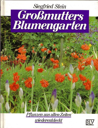 Stock image for Grossmutters Blumengarten. Pflanzen aus alten Zeiten wiederentdeckt (Livre en allemand) for sale by AwesomeBooks