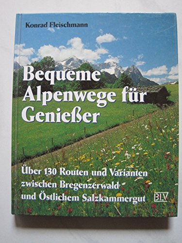 Stock image for Bequeme Alpenwege fr Genieer. ber 130 Routen und Varianten zwischen Bregenzerwald und stlichem Salzkammergut. for sale by Steamhead Records & Books