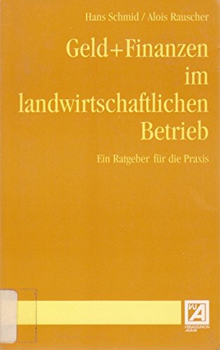 9783405141585: Geld + Finanzen im landwirtschaftlichen Betrieb. Ein Ratgeber fr die Praxis