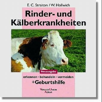 Imagen de archivo de Rinder- und Klberkrankheiten erkennen, behandeln, vermeiden und Geburtshilfe. Ein Praxisbuch a la venta por medimops