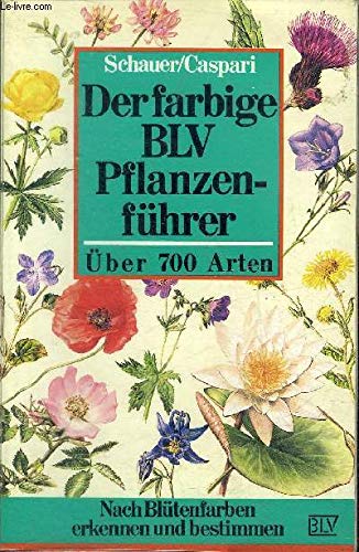 Beispielbild fr Der farbige BLV Pflanzenfhrer. ber 700 Arten. Nach Bltenfarben erkennen und bestimmen zum Verkauf von medimops