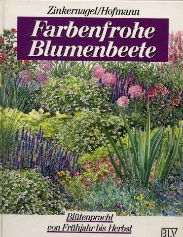 Beispielbild fr Farbenfrohe Blumenbeete. Bltenpracht von Frhjahr bis Herbst zum Verkauf von medimops