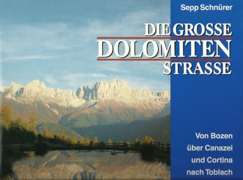 Stock image for Die Groe Dolomitenstrae. Von Bozen ber Canazei und Cortina nach Toblach for sale by medimops