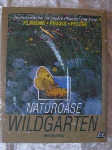 Beispielbild fr Naturoase Wildgarten. berlebensraum fr unsere Pflanzen und Tiere. Planung, Praxis, Pflege zum Verkauf von medimops