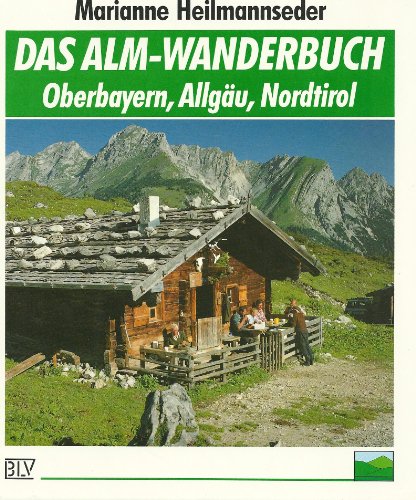 Beispielbild fr Das Alm- Wanderbuch. Oberbayern, Allgu, Nordtirol zum Verkauf von Versandantiquariat Felix Mcke