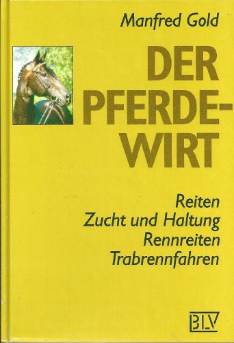 9783405143282: Der Pferdewirt. Reiten, Zucht und Haltung, Rennreiten, Trabrennfahren