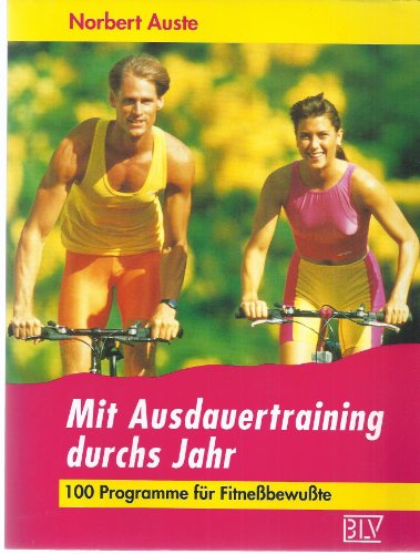 Beispielbild fr Mit Ausdauertraining durchs Jahr - 100 Programme fr Fitnebewute - zum Verkauf von Jagst Medienhaus