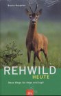 9783405144296: Rehwild heute. Lebensraum, Jagd und Hege