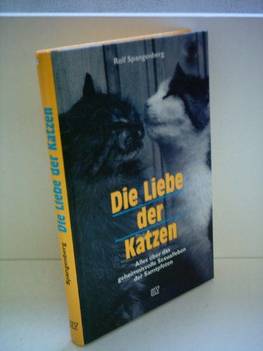 Stock image for Die Liebe der Katzen. Alles ber das geheimnisvolle Sexualleben der Samtpfoten for sale by Kunst und Schund