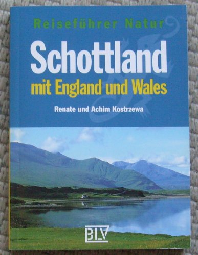 Reiseführer Natur: Schottland mit England und Wales. - Kostrzewa, Renate und Achim Kostrzewa