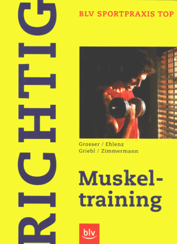 Stock image for Richtig Muskeltraining. Grundlagen und Trainingsprogramme. for sale by SecondSale