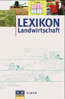 9783405145705: Lexikon Landwirtschaft. Pflanzliche Erzeugung, Tierische Erzeugung, Landtechnik, Betriebslehre, Landwirtschaftliches Recht