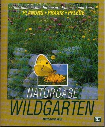 Beispielbild fr Naturoase Wildgarten. berlebensraum fr unsere Pflanzen und Tiere zum Verkauf von medimops