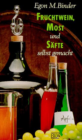 Beispielbild fr Fruchtwein, Most und Sfte selbst gemacht. zum Verkauf von Klaus Kuhn Antiquariat Leseflgel